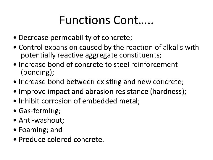 Functions Cont…. . • Decrease permeability of concrete; • Control expansion caused by the