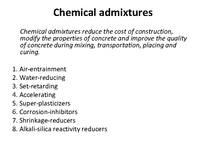 Chemical admixtures reduce the cost of construction, modify the properties of concrete and improve