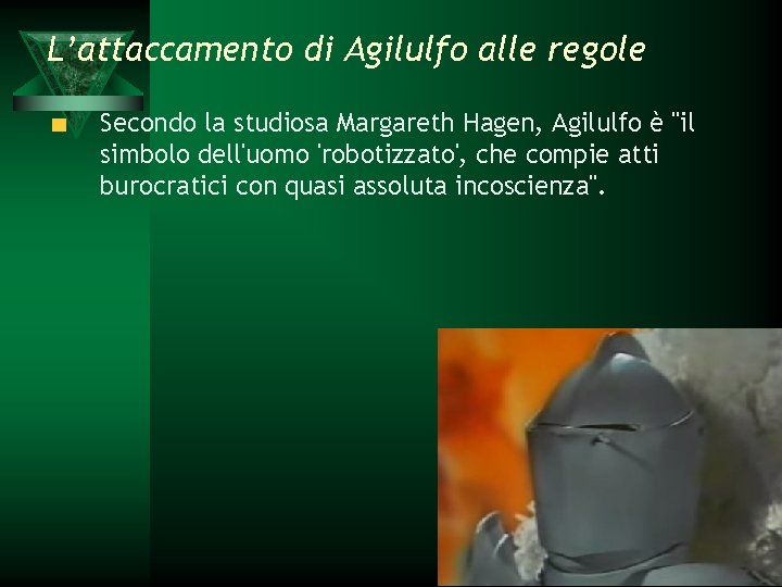 L’attaccamento di Agilulfo alle regole Secondo la studiosa Margareth Hagen, Agilulfo è "il simbolo