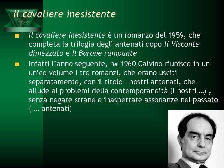 Il cavaliere inesistente è un romanzo del 1959, che completa la trilogia degli antenati