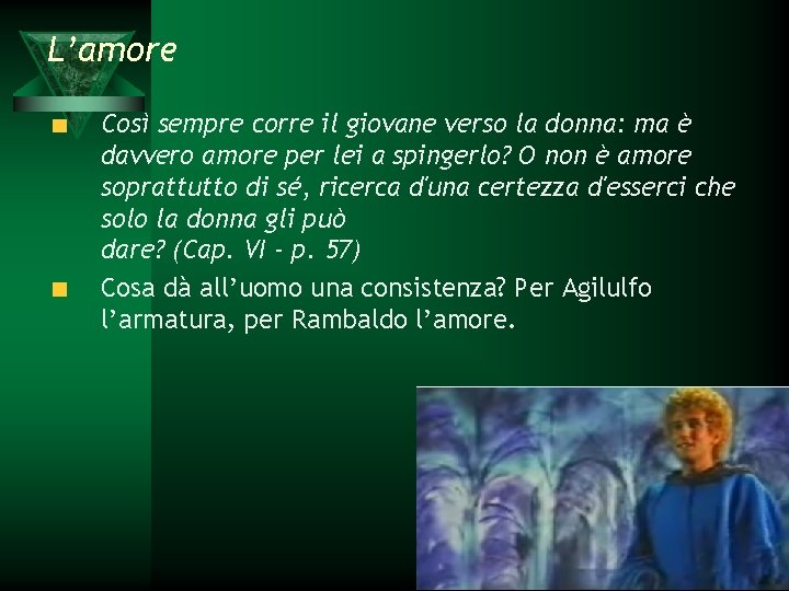 L’amore Così sempre corre il giovane verso la donna: ma è davvero amore per