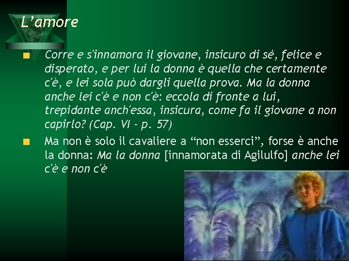 L’amore Corre e s'innamora il giovane, insicuro di sé, felice e disperato, e per