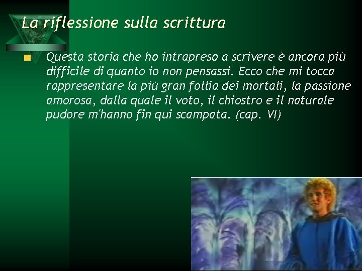La riflessione sulla scrittura Questa storia che ho intrapreso a scrivere è ancora più