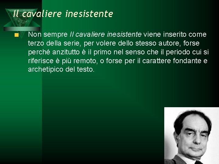 Il cavaliere inesistente Non sempre Il cavaliere inesistente viene inserito come terzo della serie,