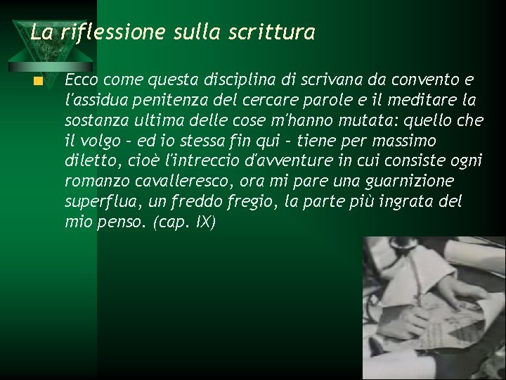 La riflessione sulla scrittura Ecco come questa disciplina di scrivana da convento e l'assidua