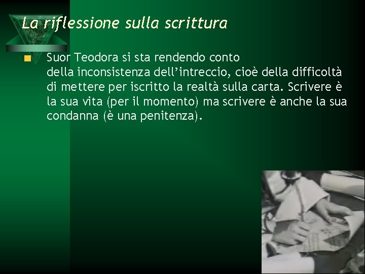 La riflessione sulla scrittura Suor Teodora si sta rendendo conto della inconsistenza dell’intreccio, cioè