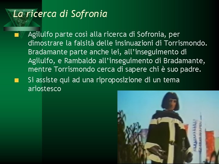 La ricerca di Sofronia Agilulfo parte così alla ricerca di Sofronia, per dimostrare la