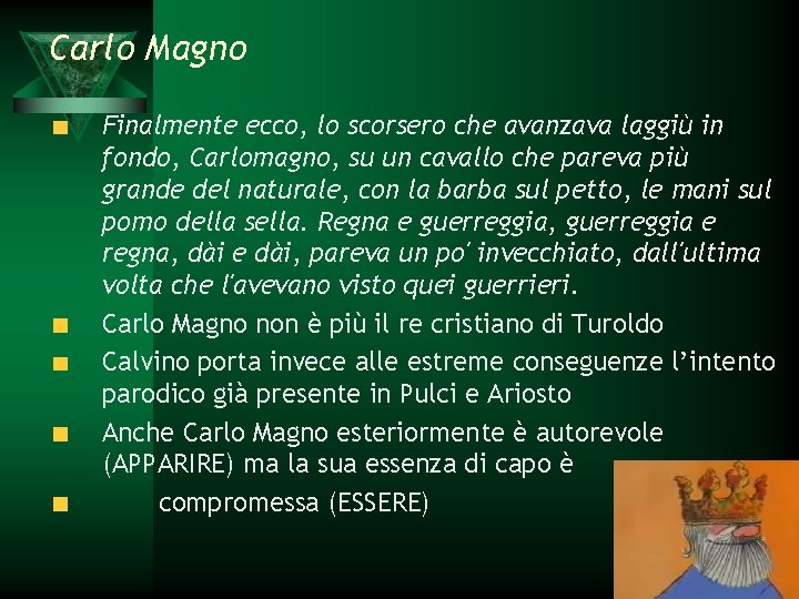 Carlo Magno Finalmente ecco, lo scorsero che avanzava laggiù in fondo, Carlomagno, su un