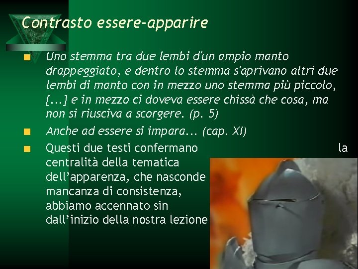 Contrasto essere-apparire Uno stemma tra due lembi d'un ampio manto drappeggiato, e dentro lo