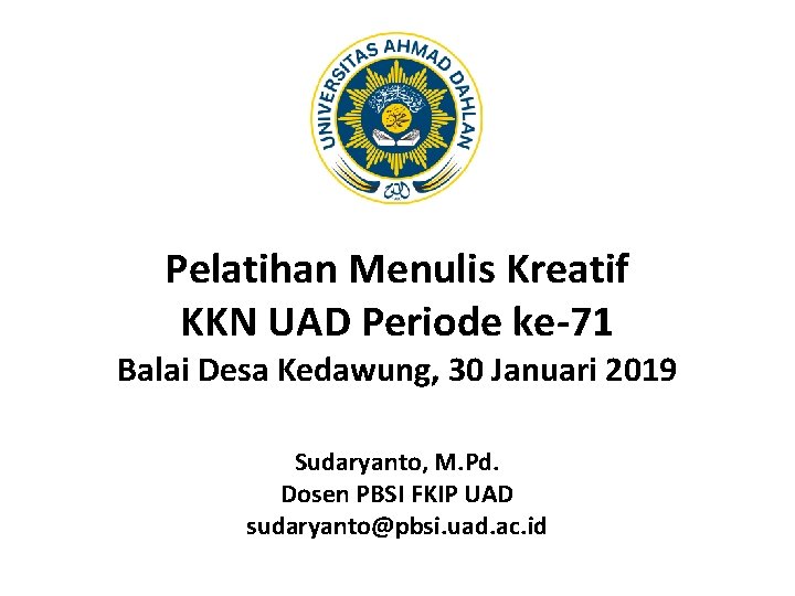 Pelatihan Menulis Kreatif KKN UAD Periode ke-71 Balai Desa Kedawung, 30 Januari 2019 Sudaryanto,