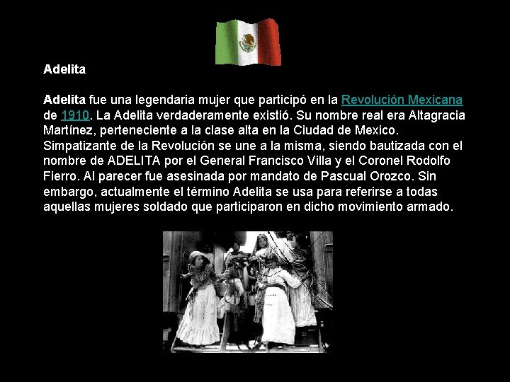 Adelita fue una legendaria mujer que participó en la Revolución Mexicana de 1910. La