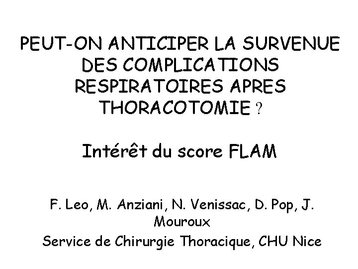 PEUT-ON ANTICIPER LA SURVENUE DES COMPLICATIONS RESPIRATOIRES APRES THORACOTOMIE ? Intérêt du score FLAM