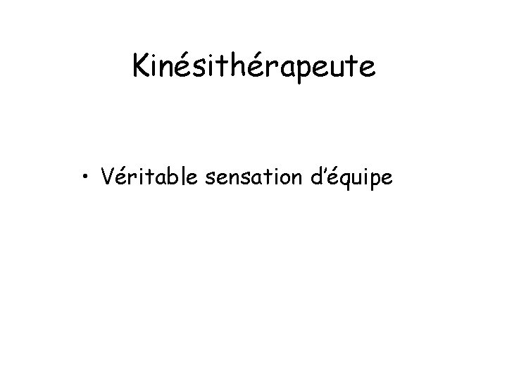 Kinésithérapeute • Véritable sensation d’équipe 