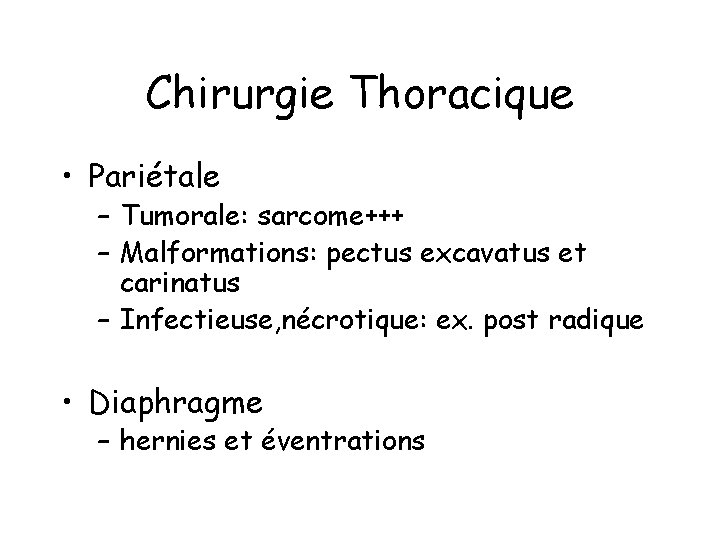 Chirurgie Thoracique • Pariétale – Tumorale: sarcome+++ – Malformations: pectus excavatus et carinatus –