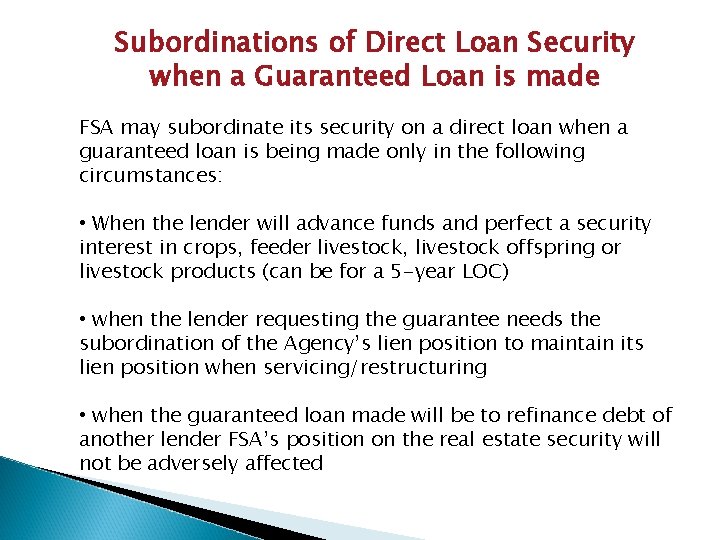 Subordinations of Direct Loan Security when a Guaranteed Loan is made FSA may subordinate