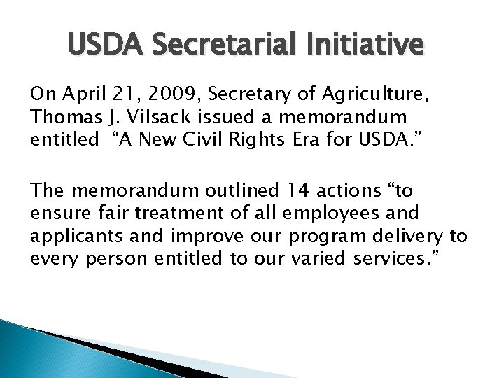 USDA Secretarial Initiative On April 21, 2009, Secretary of Agriculture, Thomas J. Vilsack issued