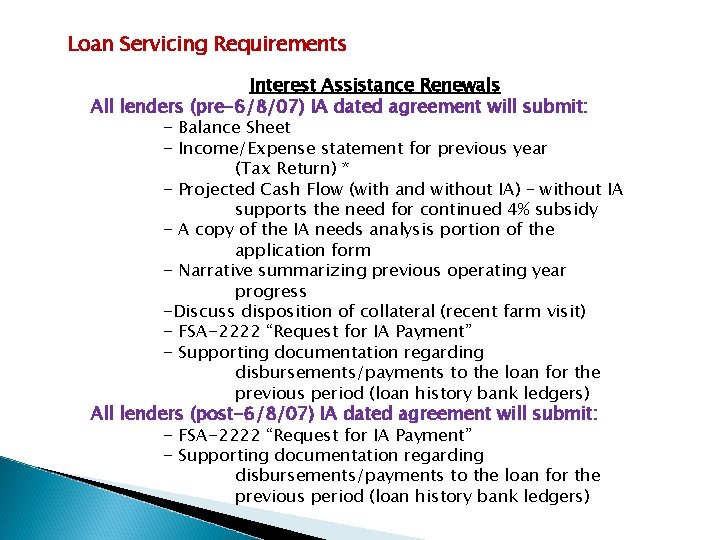 Loan Servicing Requirements Interest Assistance Renewals All lenders (pre-6/8/07) IA dated agreement will submit: