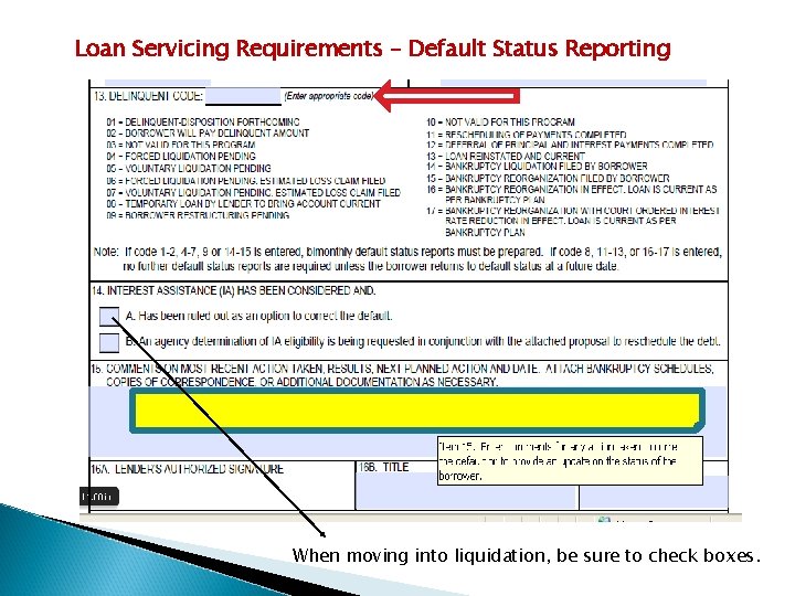 Loan Servicing Requirements – Default Status Reporting When moving into liquidation, be sure to