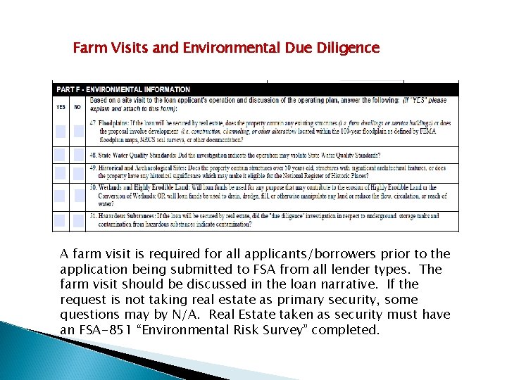 Farm Visits and Environmental Due Diligence A farm visit is required for all applicants/borrowers