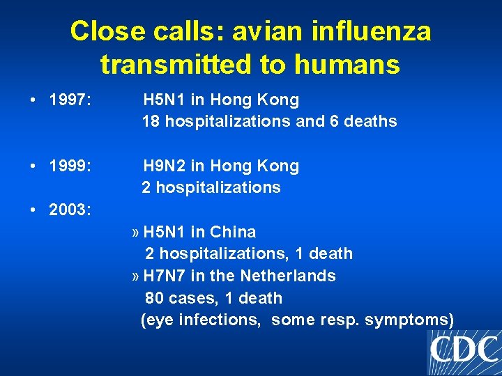 Close calls: avian influenza transmitted to humans • 1997: H 5 N 1 in