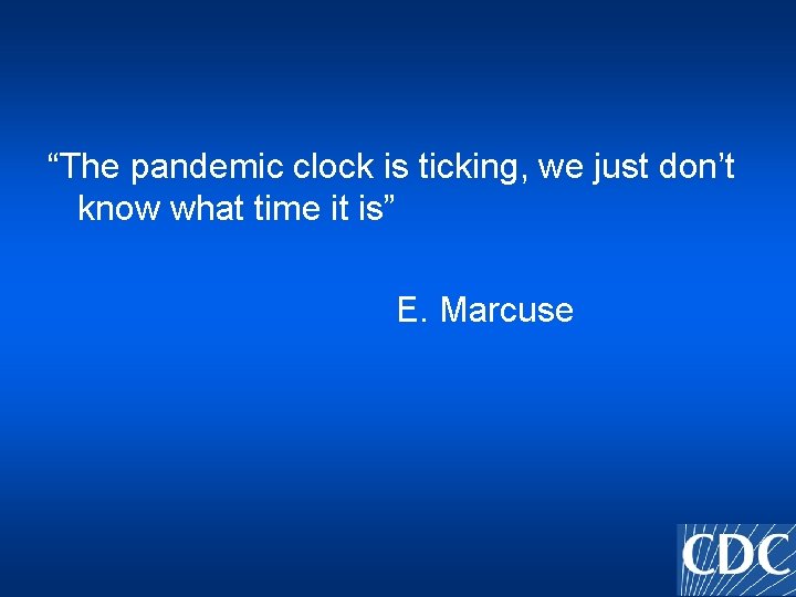 “The pandemic clock is ticking, we just don’t know what time it is” E.