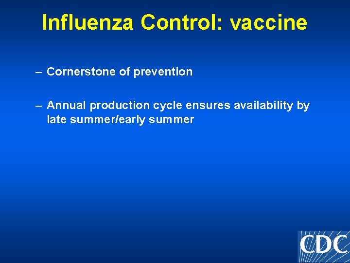 Influenza Control: vaccine – Cornerstone of prevention – Annual production cycle ensures availability by