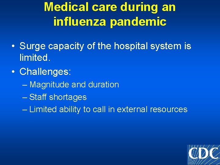 Medical care during an influenza pandemic • Surge capacity of the hospital system is