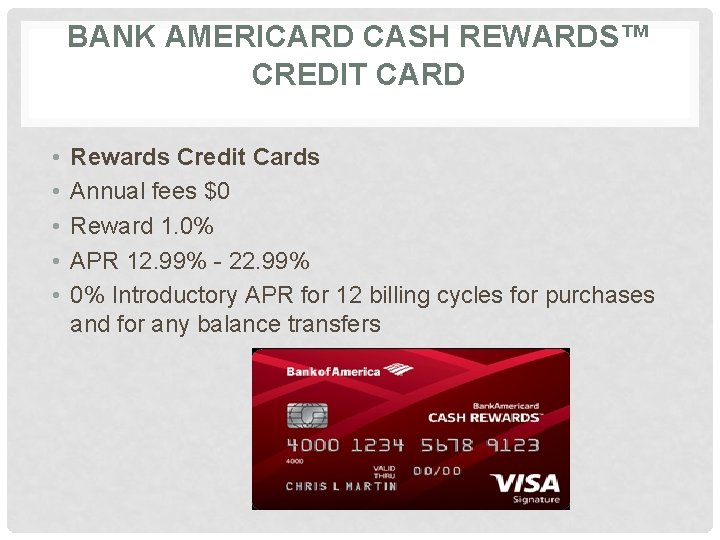 BANK AMERICARD CASH REWARDS™ CREDIT CARD • • • Rewards Credit Cards Annual fees
