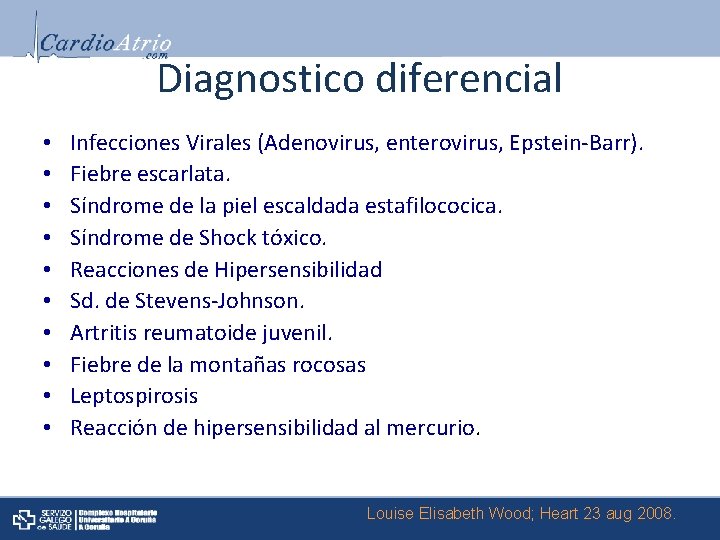 Diagnostico diferencial • • • Infecciones Virales (Adenovirus, enterovirus, Epstein-Barr). Fiebre escarlata. Síndrome de