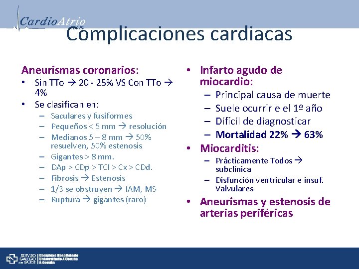 Complicaciones cardiacas Aneurismas coronarios: • Sin TTo 20 - 25% VS Con TTo 4%