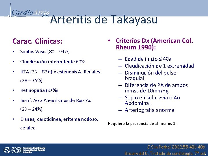 Arteritis de Takayasu Carac. Clínicas: • Soplos Vasc. (80 – 94%) • Claudicación intermitente