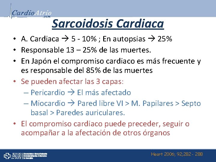Sarcoidosis Cardiaca • A. Cardiaca 5 - 10% ; En autopsias 25% • Responsable