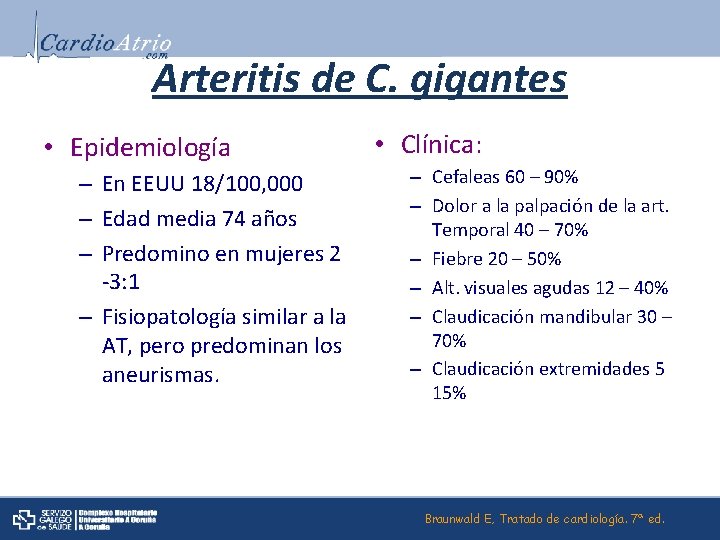 Arteritis de C. gigantes • Epidemiología – En EEUU 18/100, 000 – Edad media
