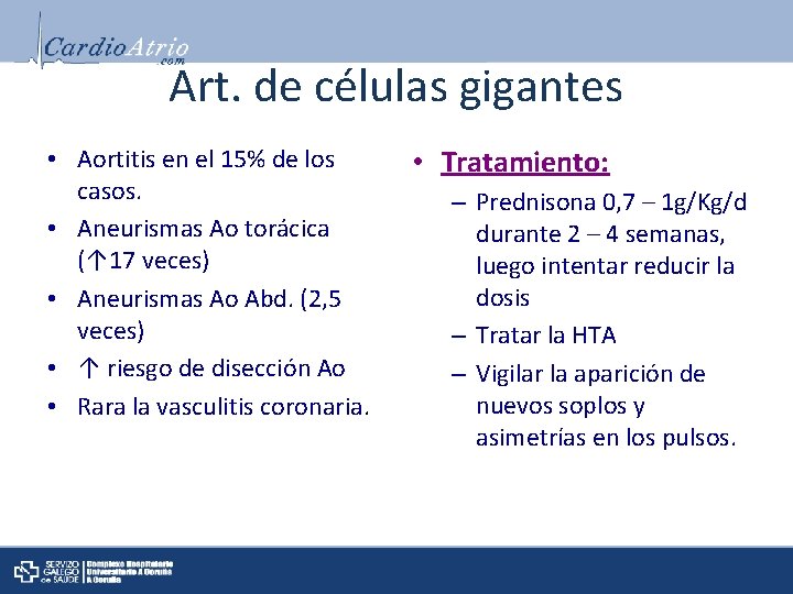 Art. de células gigantes • Aortitis en el 15% de los casos. • Aneurismas