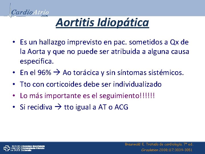 Aortitis Idiopática • Es un hallazgo imprevisto en pac. sometidos a Qx de la