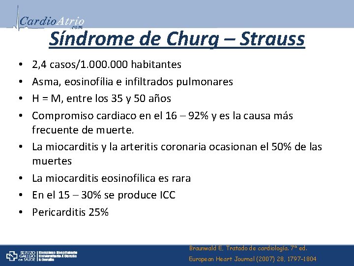 Síndrome de Churg – Strauss • • 2, 4 casos/1. 000 habitantes Asma, eosinofília