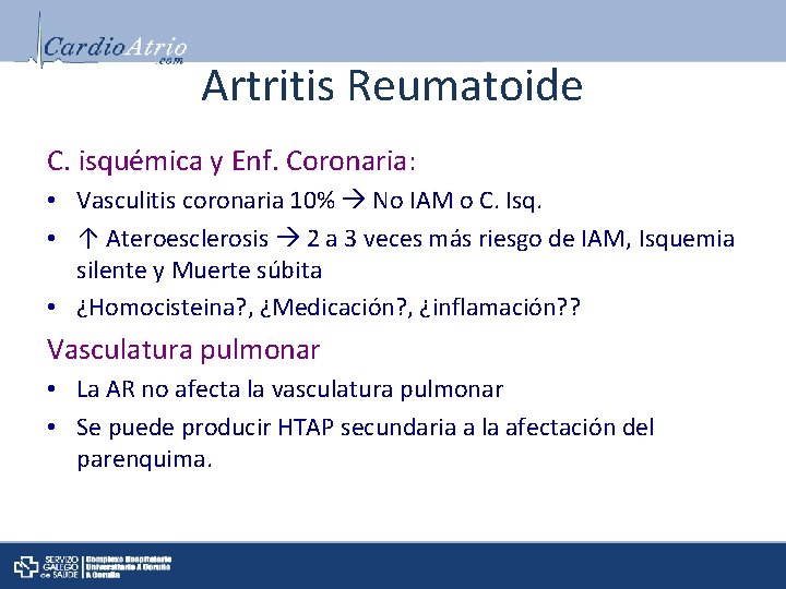 Artritis Reumatoide C. isquémica y Enf. Coronaria: • Vasculitis coronaria 10% No IAM o