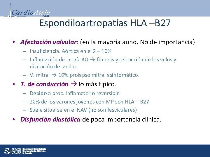 Espondiloartropatías HLA –B 27 • Afectación valvular: (en la mayoría aunq. No de importancia)