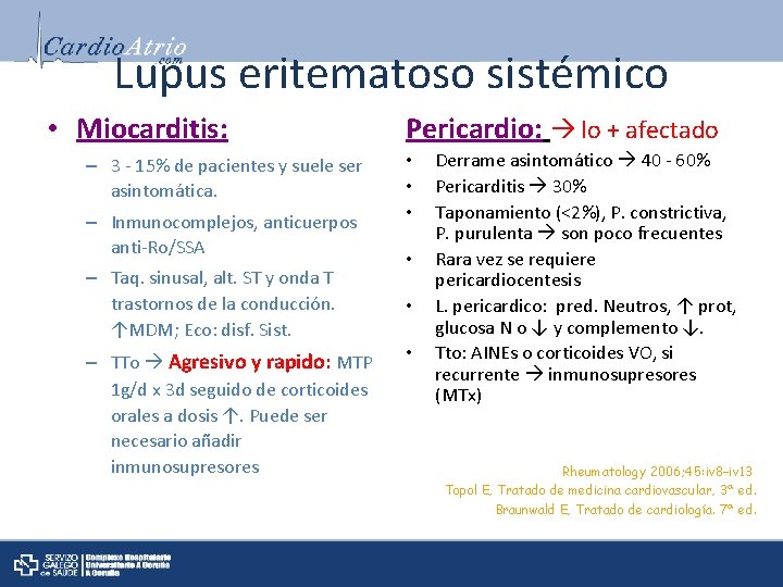 Lupus eritematoso sistémico • Miocarditis: – 3 - 15% de pacientes y suele ser