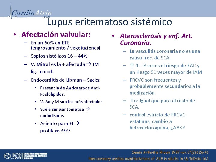 Lupus eritematoso sistémico • Afectación valvular: – En un 50% en ETE (engrosamiento /