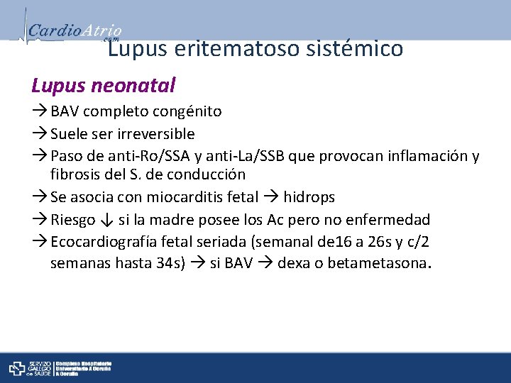 Lupus eritematoso sistémico Lupus neonatal BAV completo congénito Suele ser irreversible Paso de anti-Ro/SSA