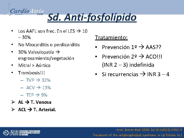 Sd. Anti-fosfolípido • Los AAFL son frec. En el LES 10 – 30% •