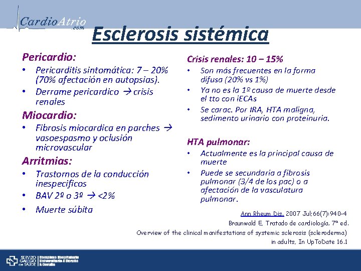Esclerosis sistémica Pericardio: • Pericarditis sintomática: 7 – 20% (70% afectación en autopsias). •
