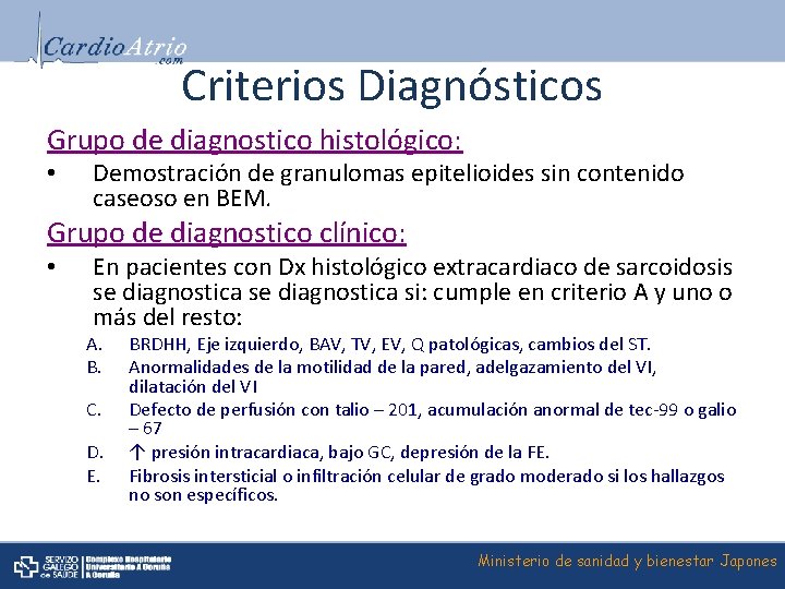 Criterios Diagnósticos Grupo de diagnostico histológico: • Demostración de granulomas epitelioides sin contenido caseoso
