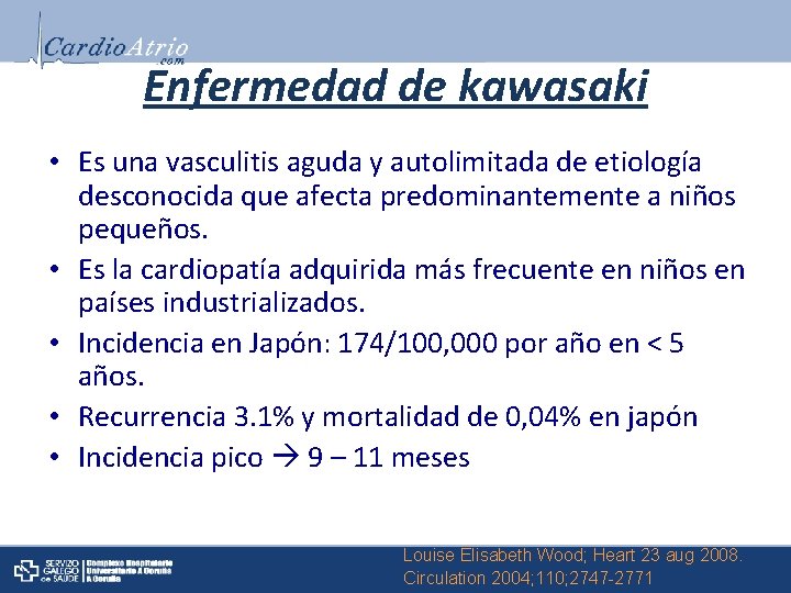 Enfermedad de kawasaki • Es una vasculitis aguda y autolimitada de etiología desconocida que