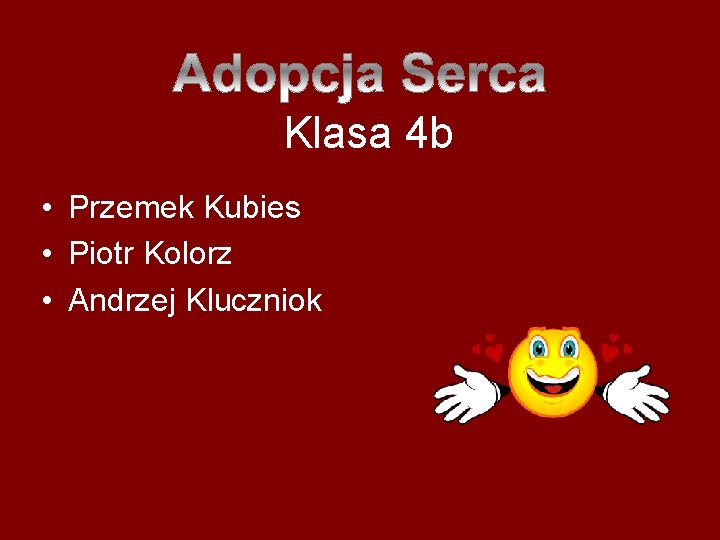 Klasa 4 b • Przemek Kubies • Piotr Kolorz • Andrzej Kluczniok 