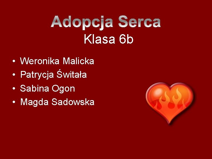 Klasa 6 b • • Weronika Malicka Patrycja Świtała Sabina Ogon Magda Sadowska 