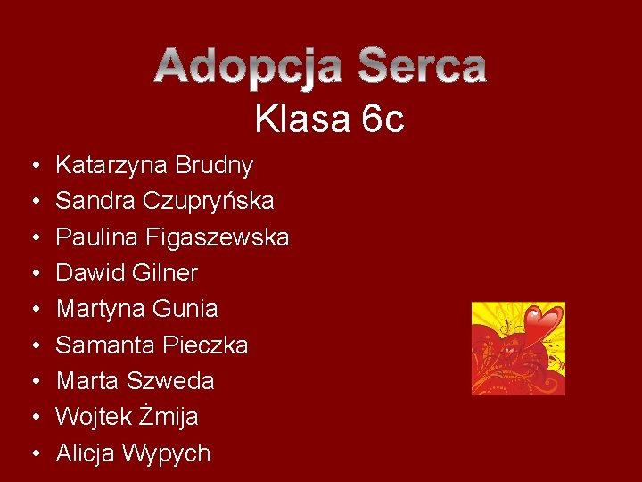 Klasa 6 c • • • Katarzyna Brudny Sandra Czupryńska Paulina Figaszewska Dawid Gilner