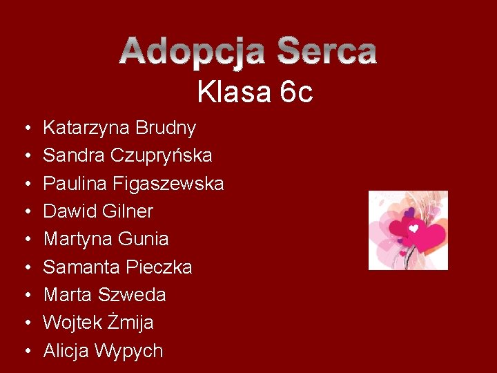 Klasa 6 c • • • Katarzyna Brudny Sandra Czupryńska Paulina Figaszewska Dawid Gilner