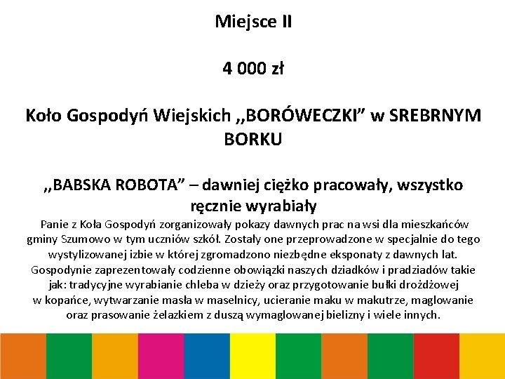 Miejsce II 4 000 zł Koło Gospodyń Wiejskich , , BORÓWECZKI” w SREBRNYM BORKU